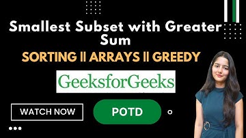 Smallest Subset with Greater Sum || GeeksforGeeks || Problem of the Day