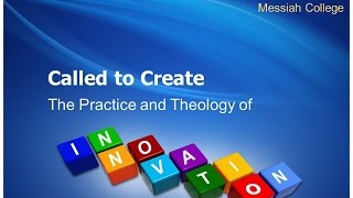 Called to Create: The Practice and Theology of Innovation