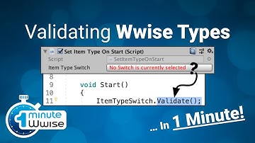One Minute Wwise | Validating Wwise Types