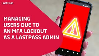 Managing users due to an MFA lockout as a LastPass admin
