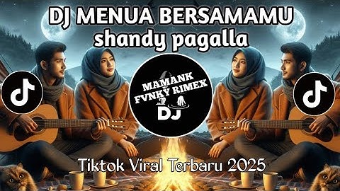 DJ MENUA BERSAMAMU _ shandy pagalla VIRAL TIKTOK TERBARU 2025