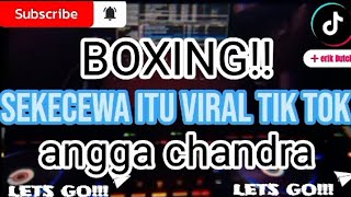 BOXING!!! SEKECEWA ITU VIRAL TIK TOK ANGGA CHANDRA