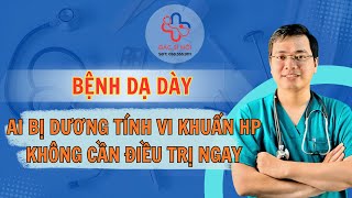Buổi 86: Ai Bị Dương Tính Vi Khuẩn HP Không Cần Điều Trị Ngay | Bác sĩ Hội