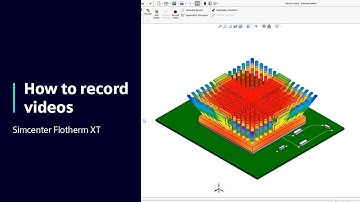 HOW TO Record videos in Simcenter Flotherm XT | Tutorial #HowToSimcenterFlotherm