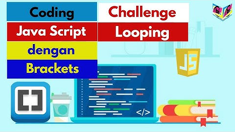 Coding Java Script dengan Brackets #6 / Looping