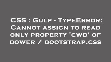 CSS : Gulp - TypeError: Cannot assign to read only property 