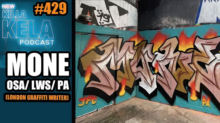 MONE OSA/ LWS/ PA (LONDON GRAFFITI WRITER) // KILLA KELA PODCAST #429