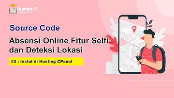 Source Code Absensi Online Fitur Selfie & Lokasi - Part 2: Instalasi di Hosting CPanel