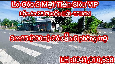 Bán Đất lô góc 2 Mặt Tiền  -lộc An-Xã Phước Hải -TPHCMNgang 8 x 25 (dt 200m) Đất phun thổ cư 