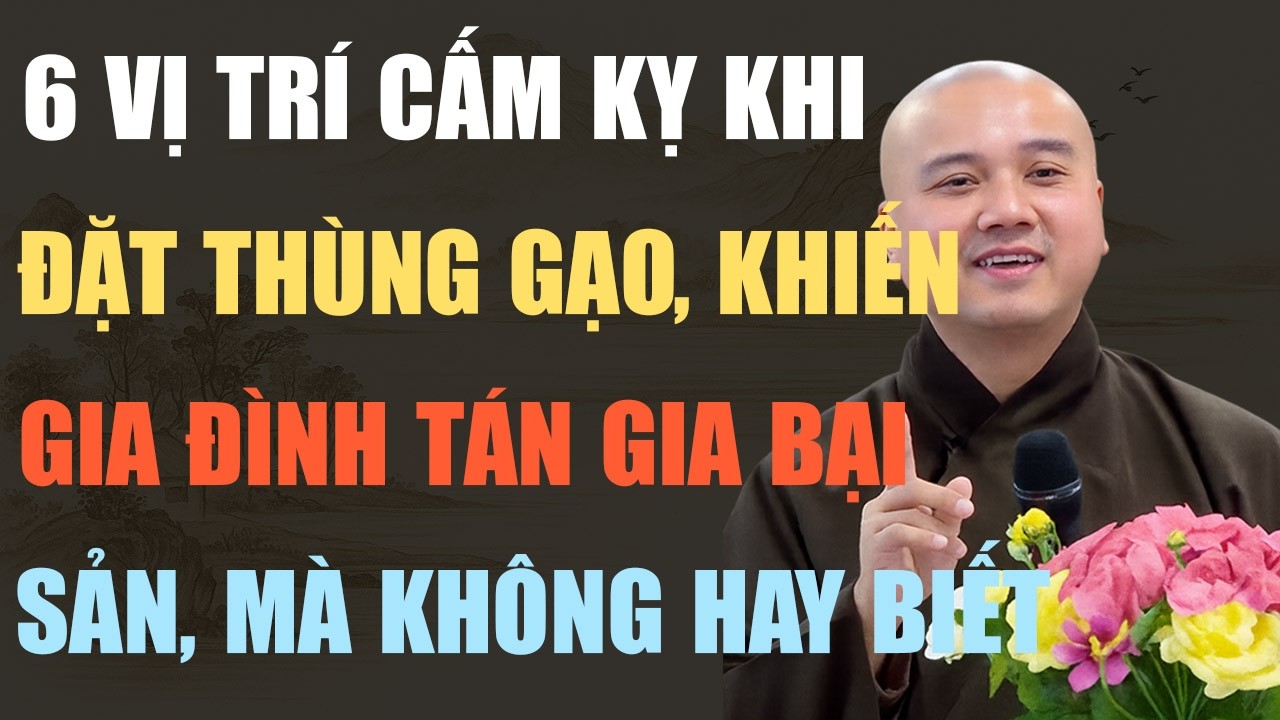 THẦY PHÁP HÒA HÉ LỘ: 6 VỊ TRÍ ĐẶT THÙNG GẠO CẤM KỴ, KHIẾN GIA ĐÌNH TÁN GIA BẠI SẢN MÀ KHÔNG HAY BIẾT