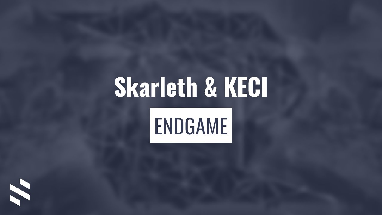 Skarleth & KECI - Endgame