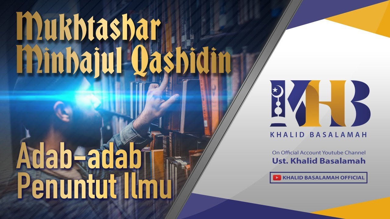 Mukhtashar Minhajul Qashidin #3 – Kitab 1: Adab-Adab Penuntut Ilmu - Khalid Basalamah