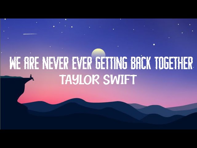 Taylor Swift - We are never ever getting back together (lyrics) class=