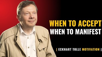 Balancing Acceptance and Manifestation With | Eckhart Tolle |