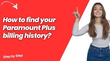 How to find your Paramount Plus billing history ? - Step by Step