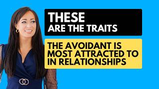THESE Are the Secret Traits the Avoidant Is Most Attracted to in Relationships
