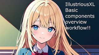 IllustriousXLBasic components overview workflow