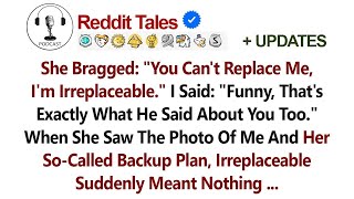 She Bragged: "You Can’t Replace Me—I’m Irreplaceable." I Said: "Funny, That’s //Reddit Stories
