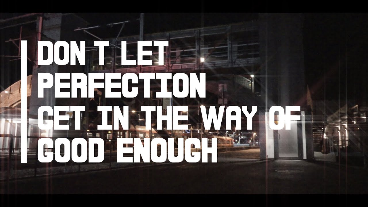Don t Let PERFECTION Get In The Way Of GOOD ENOUGH YouTube don-t-let-perfection-get-in-the-way-of-good-enough-youtube