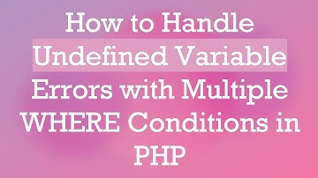 How to Handle Undefined Variable Errors with Multiple WHERE Conditions in PHP