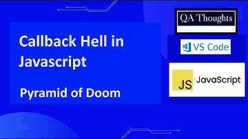 Callback Hell In JavaScript | Pyramid of Doom | QA Thoughts