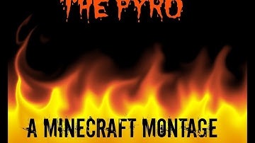 The Pyro - A Minecraft Montage