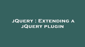 jQuery : Extending a jQuery plugin