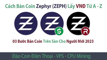 ZEPH #3: Cách Bán Coin Zephyr Trên Sàn Lấy VNĐ từ A - Z, 03 Bước Bán Coin Chuẩn Dành Cho Người Mới