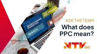 NTV360 | Ask the team | What does PPC mean?