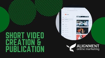 Short Video Creation & Publication - Alignment Online Marketing