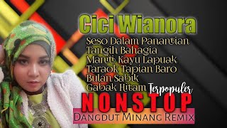 NONSTOP DANGDUT MINANG REMIX| CICI WIANORA| DANGDUT MINANG TERPOPOLER 2020