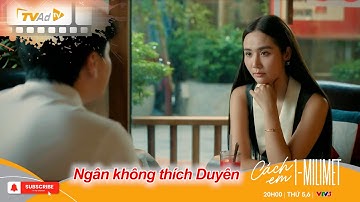 CÁCH EM 1 MILIMET | Ngân thẳng thắn nói không thích Duyên