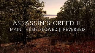 Download Lagu Assassin's Creed 3: Main Theme // S l o w e d // R e v e r b e d // MP3