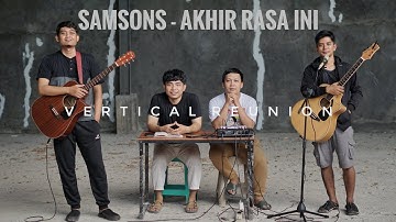 Samsons - Akhir rasa ini || Akustik cover with apk. Real drum & Org24 || Vertical Reunion