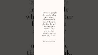People smile when your name crosses their mind #relationship #quotes #mindset