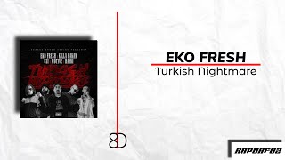 Eko Fresh - Turkish Nightmare 8D (ft. Killa Hakan, Uzi, Motive, Hayki) Resimi