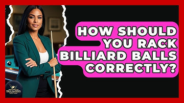 How Should You Rack Billiard Balls Correctly? - Billiards Hustlers