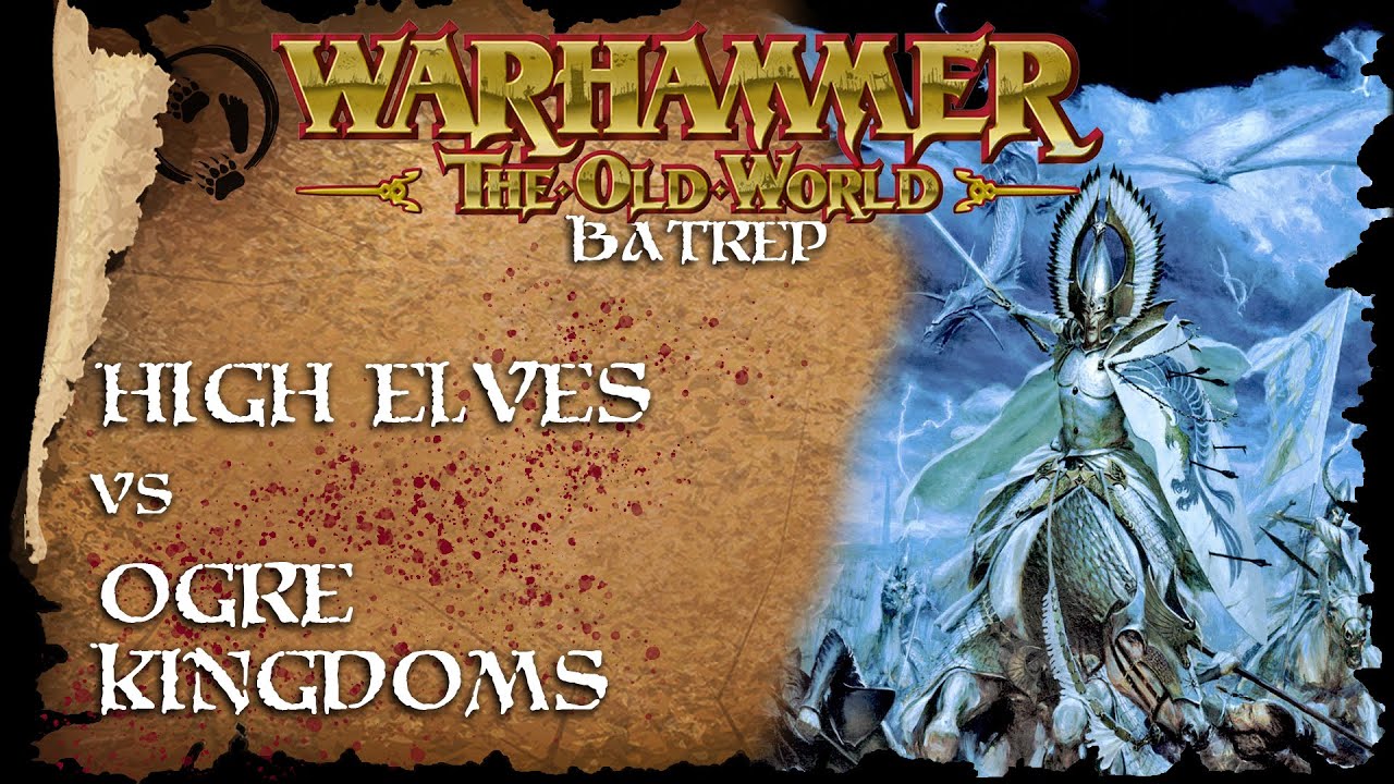 High Elves Vs Ogre Kingdoms - The Old World Battle Report - Warhammer ...