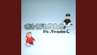 Chrome (feat. TRADE L)