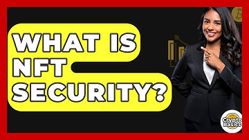 What Is NFT Security? - CryptoBasics360.com