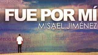 Video thumbnail of "Misael Jimenez - Fue Por Mí (Oficial)"