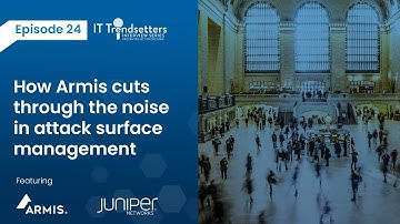 How Armis cuts through the noise in attack surface management