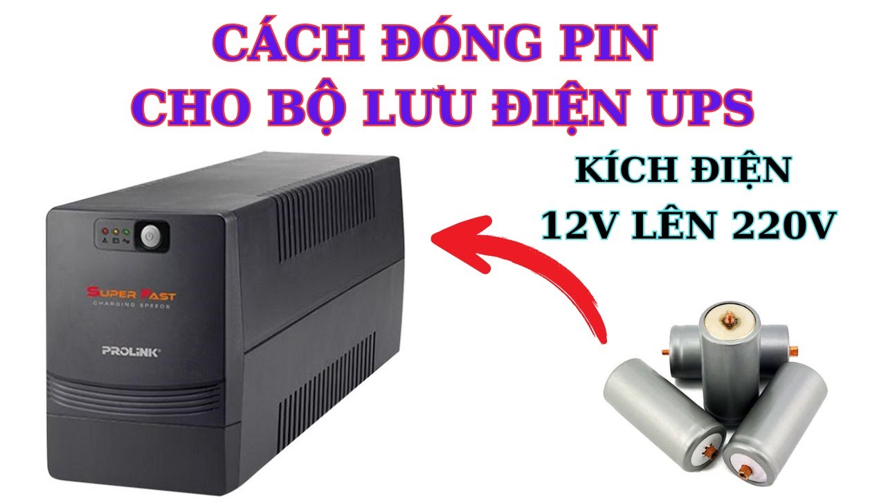 Hướng dẫn cách đóng pin Lithium cho bộ lưu điện UPS 220V. (Kích điện 220V)