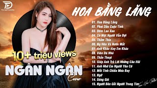 HOA BẰNG LĂNG x PHAI DẤU CUỘC TÌNH ♫ NGÂN NGÂN COVER  Nhạc ballad buồn tâm trạng TOÀN BÀI HAY