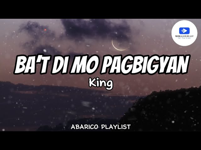 Ba't Di Mo Pagbigyan - King (Lyrics) class=