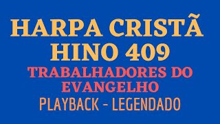 Harpa 409 HARPA CRISTÃ 409 Hino 409 Trabalhadores do Evangelho PLAYBACK LEGENDADO (Atamilton Arcanjo
