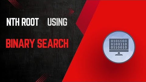 Binary Search Explained: Find Nth Root Easily (Step by Step)