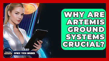 Why Are Artemis Ground Systems Crucial? - Space Tech Insider