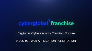 CyberGlobal - Beginner Cybersecurity Training Course - Video #3 - Web App Penetration Testing.