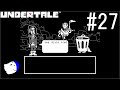 不思議なRPG『UNDERTALE』 実況#27